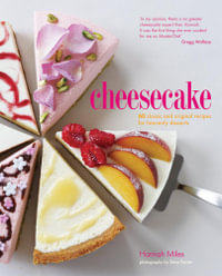 Cheesecake : 60 classic and original recipes for heavenly desserts - Hannah Miles