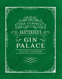 The Curious Bartender's Gin Palace : The Curious Bartender - Tristan Stephenson