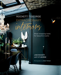 Rockett St George: Extraordinary Interiors : Show-stopping Looks for Beautiful Rooms - Jane Rockett & Lucy St George