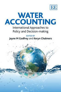 Water Accounting : International Approaches to Policy and Decision-making - Jayne M. Godfrey