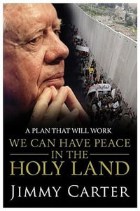 We Can Have Peace in the Holy Land - Jimmy Carter