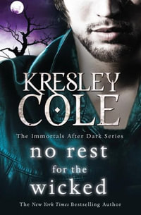 No Rest for the Wicked : Immortals After Dark : Book 3 - Kresley Cole