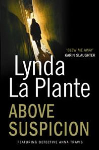 Above Suspicion : Anna Travis Series : Book 1 - Lynda La Plante