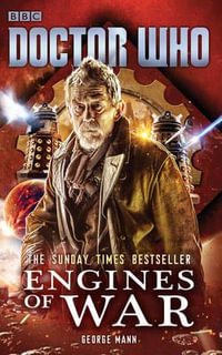 Doctor Who : Engines of War - George Mann