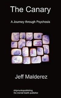 The Canary : A Journey Through Psychosis - Jeff Malderez