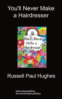 You'll Never Make a Hairdresser - Russell Paul Hughes