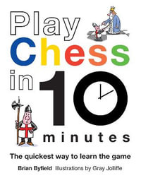 Play Chess in 10 Minutes - Brian Byfield