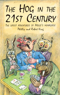 The Hog in the 21th Century : The Latest Adventures of Mollo's Menagerie - Robert King