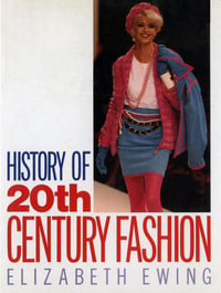 HISTORY OF 20TH CENTURY FASHION - Elizabeth Ewing