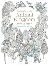 Millie Marotta's Animal Kingdom Book of Prints : 20 Prints to Colour and Frame - Millie Marotta