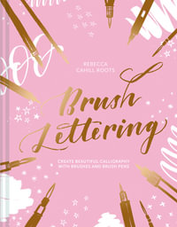 Brush Lettering : Create beautiful calligraphy with brushes and brush pens - Rebecca Cahill Roots