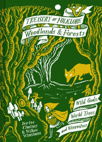 Treasury Of Folklore - Woodlands And Forests : Wild Gods, World Trees and Werewolves - Dee Dee Chainey