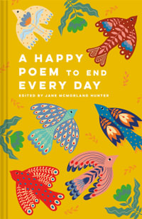 A Happy Poem to End Every Day : Batsford Poetry Anthologies - Jane McMorland Hunter