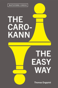The Caro-Kann the Easy Way : Batsford Chess - Thomas Engqvist