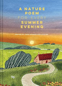 A Nature Poem for Every Summer Evening - Jane McMorland Hunter