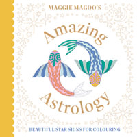 Maggie Magoo's Amazing Astrology : beautiful star signs for colouring - Maggie Magoo Designs