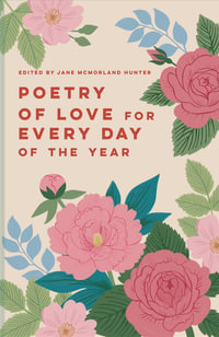 Poetry of Love for Every Day of the Year : Volume 7 - Jane McMorland Hunter