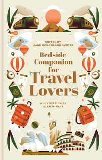 Bedside Companion For Travel Lovers : An anthology of intrepid journeys for every day of the year - Jane McMorland Hunter