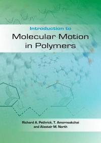 Introduction to Molecular Motion in Polymers - Richard A. Pethrick