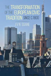 The Transformation of the European Civic Tradition since c. 1800 - J. V. N. Soane