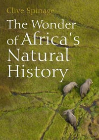 The Wonder of Africa's Natural History - Clive Spinage