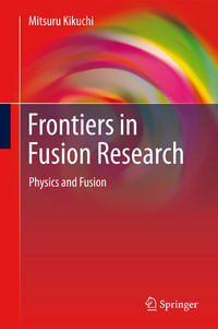 Frontiers in Fusion Research : Physics and Fusion - Mitsuru Kikuchi