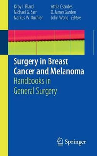 Surgery in Breast Cancer and Melanoma : Handbooks in General Surgery - Kirby I. Bland