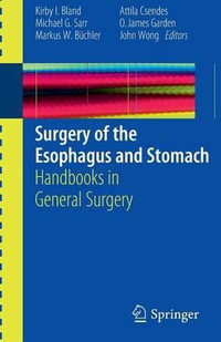 Surgery of the Esophagus and Stomach : Handbooks in General Surgery - Kirby I. Bland