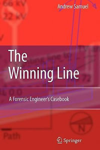 The Winning Line : A Forensic Engineer's Casebook - Andrew E. Samuel