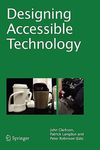 Designing Accessible Technology - P. John Clarkson