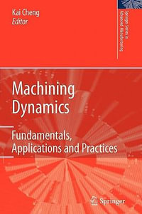 Machining Dynamics : Fundamentals, Applications and Practices - Kai Cheng