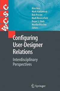 Configuring User-Designer Relations : Interdisciplinary Perspectives - Alex Voss