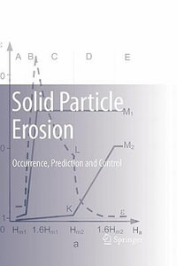 Solid Particle Erosion : Occurrence, Prediction and Control - Ilmar Kleis