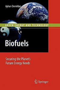 Biofuels : Securing the Planet's Future Energy Needs - Ayhan Demirbas