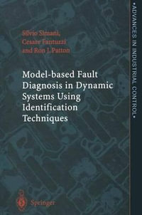 Model-based Fault Diagnosis in Dynamic Systems Using Identification Techniques : Advances in Industrial Control - Silvio Simani