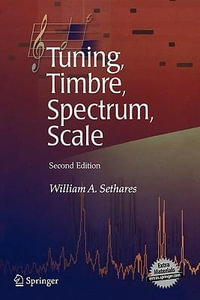 Tuning, Timbre, Spectrum, Scale - William A. Sethares