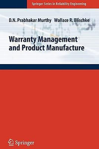 Warranty Management and Product Manufacture : Springer Series in Reliability Engineering - D. N. Prabhakar Murthy