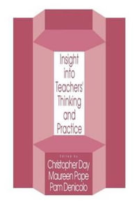 Insights Into Teachers' Thinking And Practice - Christopher Day