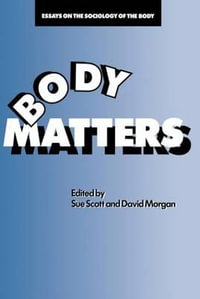 Body Matters : Essays On The Sociology Of The Body - Sue Scott