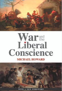 War and the Liberal Conscience - Sir Michael Howard