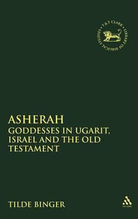 Asherah : Goddesses in Ugarit, Israel and the Old Testament - Tilde Binger