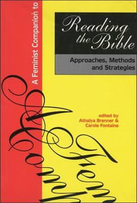 Feminist Companion to Reading the Bible : Approaches, Methods and Strategies - Athalya Brenner-Idan