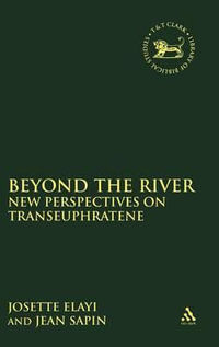 Beyond the River : New Perspectives on Transeuphratene - Josette Elayi