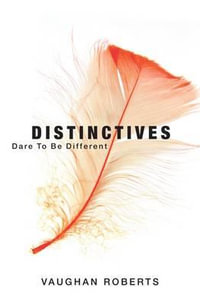 Distinctives : Daring to be Different in an Indifferent World - Vaughan Roberts