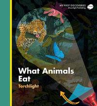 What Animals Eat : My First Discoveries - Sylvaine Peyrols