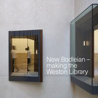 New Bodleian - Making the Weston Library - the Bodleian Library