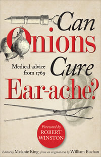 Can Onions Cure Ear-ache? : Medical Advice from 1769 - William Buchan