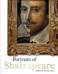 Portraits of Shakespeare - Katherine Duncan-Jones