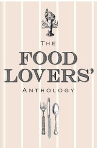 The Food Lovers' Anthology : A literary compendium - Bodleian Library the