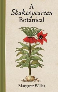 A Shakespearean Botanical - Margaret Willes